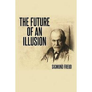 The Future of an Illusion, Paperback imagine