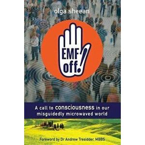 Emf Off!: A Call to Consciousness in Our Misguidedly Microwaved World, Paperback - Lewis Evans imagine
