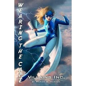 Villains Inc.: (wearing the Cape), Paperback - Marion G. Harmon imagine