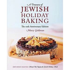The 10th Anniversary Edition a Treasury of Jewish Holiday Baking, Paperback - Marcy Goldman imagine