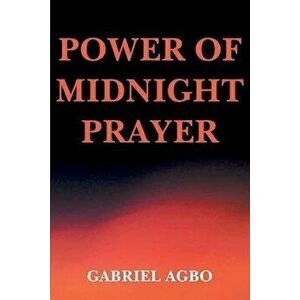 Power of Midnight Prayer, Paperback - Gabriel Agbo imagine