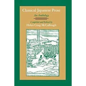 Classical Japanese Prose: An Anthology - Helen Craig McCullough imagine