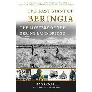 The Last Giant of Beringia: The Mystery of the Bering Land Bridge, Paperback - Dan O'Neill imagine