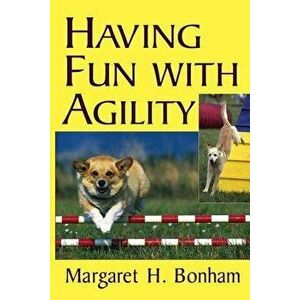 Having Fun with Agility, Paperback - Margaret H. Bonham imagine