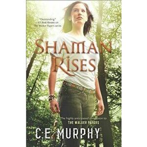 Shaman Rises, Paperback - C. E. Murphy imagine