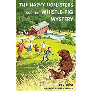 The Happy Hollisters and the Whistle-Pig Mystery, Paperback - Jerry West imagine