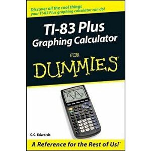 TI-83 Plus Graphing Calculator for Dummies, Paperback - C. C. Edwards imagine