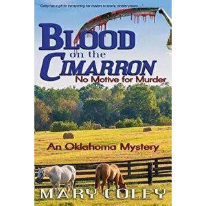 Blood on the Cimarron: An Oklahoma Mystery, Paperback - Mary Coley imagine