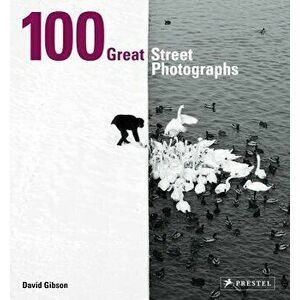 100 Great Street Photographs, Paperback - David Gibson imagine
