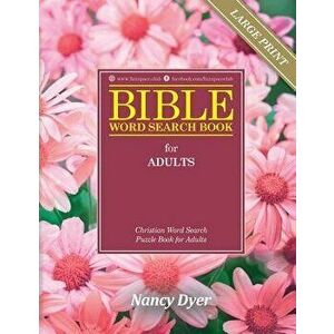 Bible Word Search Books for Adults Large Print: Christian Word Search Puzzle Books for Adults, Paperback - Nancy Dyer imagine