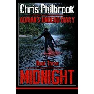 Midnight: Adrian's Undead Diary Book Three, Paperback - Chris Philbrook imagine