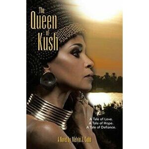 The Queen of Kush: A Tale of Love. a Tale of Hope. a Tale of Defiance., Paperback - Melvin J. Cobb imagine