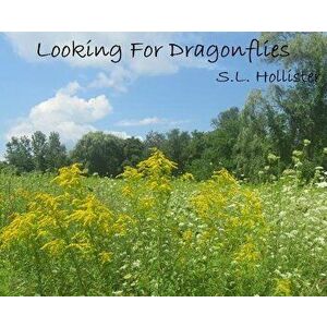Looking for Dragonflies, Hardcover - S. L. Hollister imagine