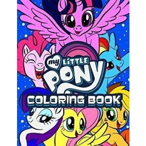 My Little Pony Coloring Book: All Classic My Little Pony Characters!, Paperback - Nadiya Zabolotnaya imagine