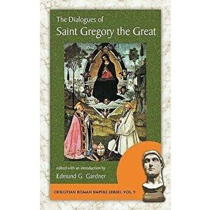 The Dialogues of Saint Gregory the Great, Paperback - The Great Gregory the Great imagine