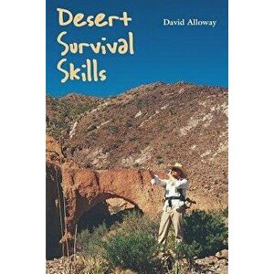 Desert Survival Skills, Paperback - David Alloway imagine