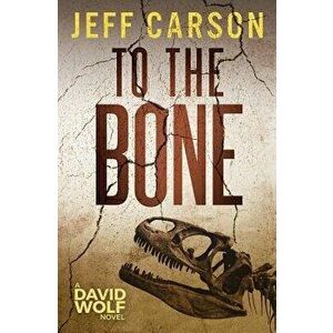 To the Bone, Paperback - Jeff Carson imagine