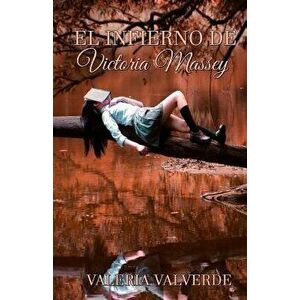 El Infierno de Victoria Massey, Paperback - Valeria Valverde imagine