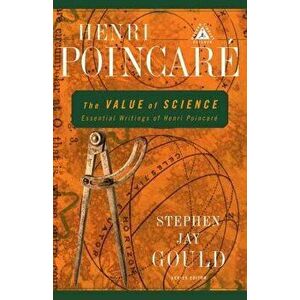 The Value of Science: Essential Writings of Henri Poincare, Paperback - Henri Poincare imagine