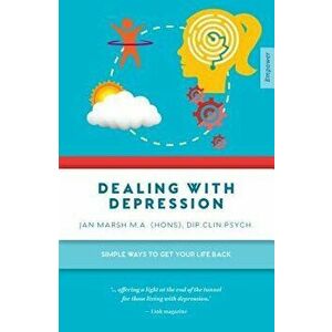 Dealing with Depression: Simple Ways to Get Your Life Back, Paperback - Jan Marsh M. a. (Hons) Dip Clin Psych imagine