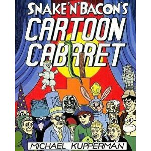 Snake and Bacon's Cartoon Cabaret, Paperback - Michael Kupperman imagine