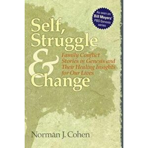 Self Struggle & Change: Family Conflict Stories in Genesis and Their Healing Insights for Our Lives, Paperback - Norman J. Cohen imagine