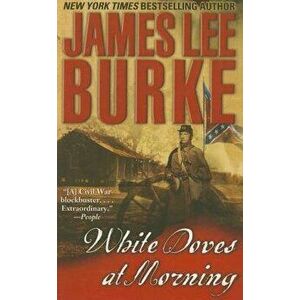 White Doves at Morning, Paperback - James Lee Burke imagine