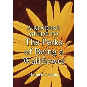 A Reader's Guide to the Perks of Being a Wallflower, Paperback - Robert Crayola imagine