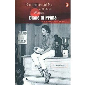 Recollections of My Life as a Woman: The New York Years, Paperback - Diane Di Prima imagine