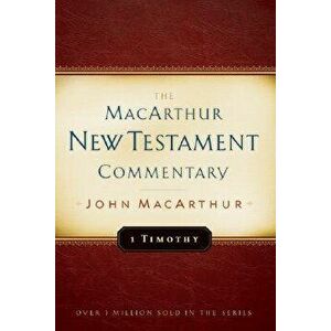 1 Timothy MacArthur New Testament Commentary, Hardcover - John MacArthur imagine