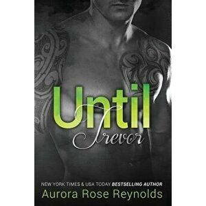 Until Trevor, Paperback - Aurora Rose Reynolds imagine