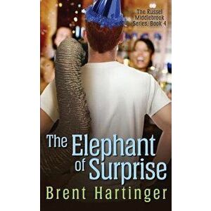 The Elephant of Surprise, Paperback - Brent Hartinger imagine