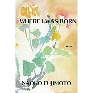 Where I Was Born, Paperback - Naoko Fujimoto imagine