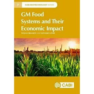 GM Food Systems and Their Economic Impact, Hardcover - Tatjana Brankov imagine
