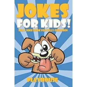 Jokes for Kids: Silly Joke Book for Kids Ages 5-12, Paperback - Playhouse Publishing imagine