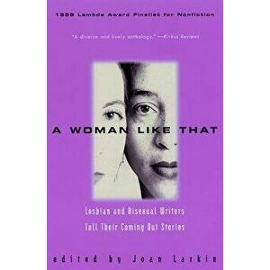 A Woman Like That: Lesbian and Bisexual Writers Tell Their Coming Out Stories, Paperback - Joan Larkin imagine