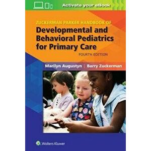 Zuckerman Parker Handbook of Developmental and Behavioral Pediatrics for Primary Care, Paperback - Marilyn Augustyn imagine