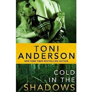 Cold in the Shadows, Paperback - Toni Anderson imagine