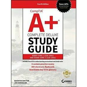 Comptia A+ Complete Deluxe Study Guide: Exam Core 1 220-1001 and Exam Core 2 220-1002, Hardcover - Quentin Docter imagine