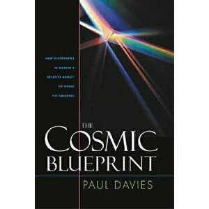 Cosmic Blueprint: New Discoveries in Natures Ability to Order Universe, Paperback - Paul Davies imagine