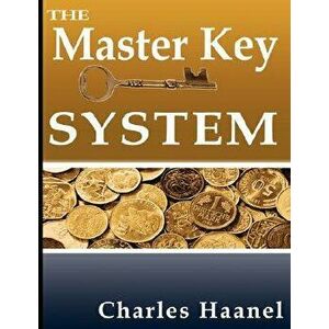 The Master Key System, Paperback - Charles F. Haanel imagine