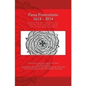 Fama Fraternitatis (Engl): Manifesto of the Most Praiseworthy Order of the Rosy Cross, Addressed to All the Rulers, Estates and Learned of Europe, Pap imagine