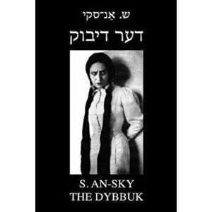The Dybbuk (Between Two Worlds): Bilingual Yiddish-English Edition, Paperback - S. An-Sky imagine