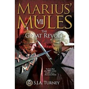 Marius' Mules VII: The Great Revolt, Paperback - S. J. a. Turney imagine