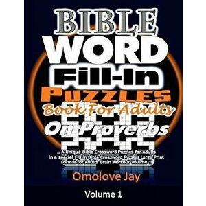 Bible Word Fill In Puzzles Book for Adults on PROVERBS: A Unique Bible Crossword Puzzles for Adults In a special Fill in Bible Crossword Puzzles Large imagine