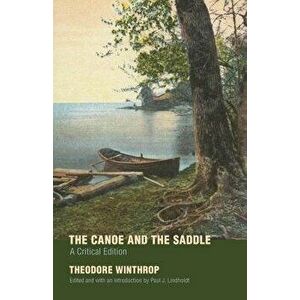 The Canoe and the Saddle, Paperback - Theodore Winthrop imagine