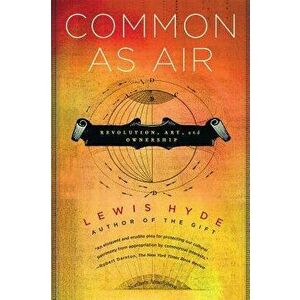 Common as Air, Paperback - Lewis Hyde imagine