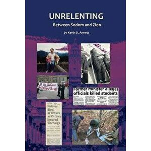 Unrelenting, Paperback - Kevin Daniel Annett imagine