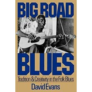 Big Road Blues: Learning from the Rise and Fall of Public Arts Funding, Paperback - David Evans imagine