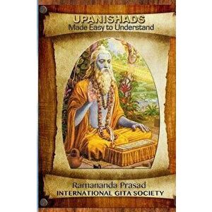 Upanishads Made Easy to Understand: Principal Upanishads, Presented in an Easy to Read and Understand Modern English with Gloss on All 511 Verses of t imagine